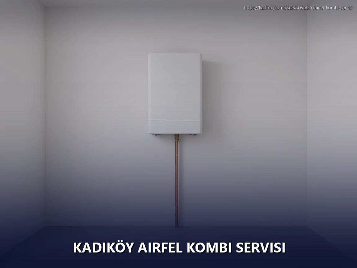 Kadıköy Airfel Kombi Servisi