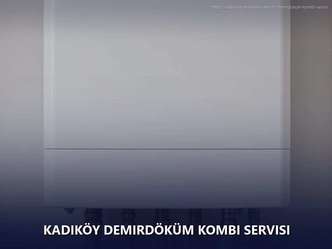 Kadıköy Demirdöküm Kombi Servisi