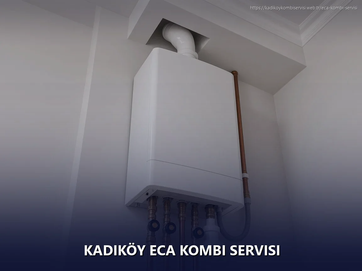 Kadıköy ECA Kombi Servisi