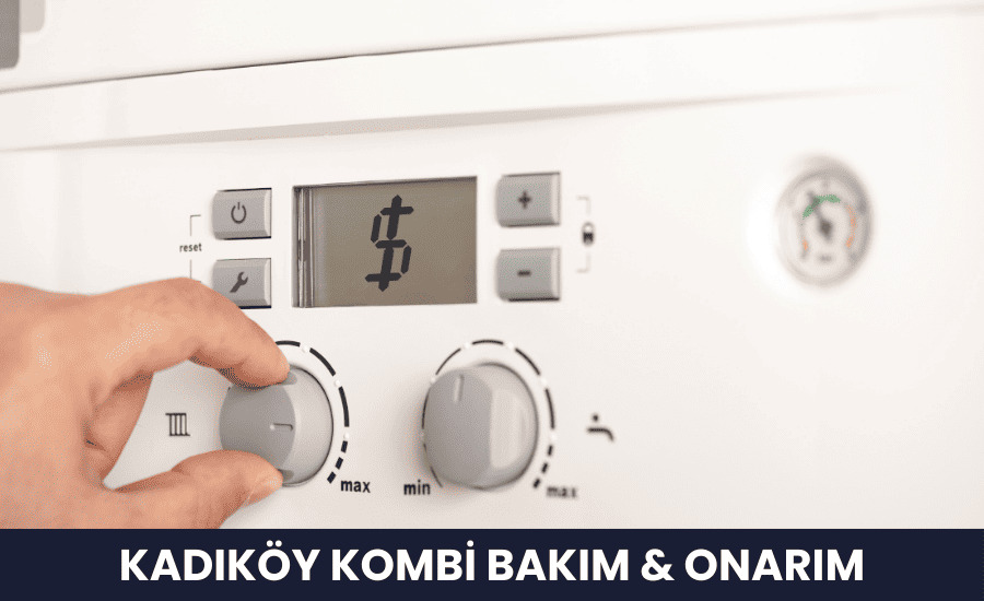 Kadıköy Kombi Bakım Onarım