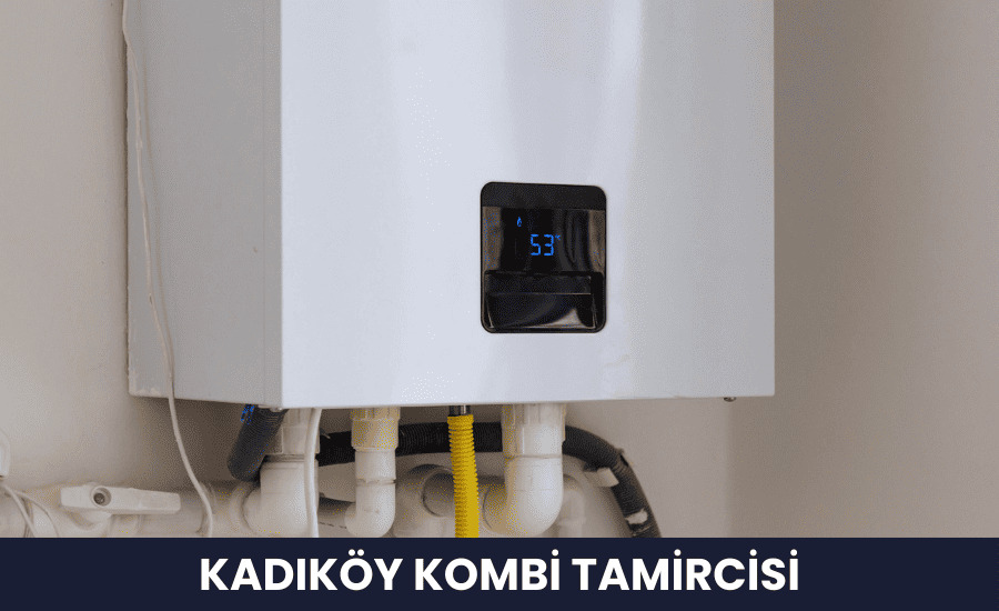 Kadıköy Kombi Tamircisi